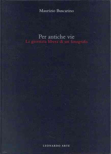 Per antiche vie. La giornata libera di un fotografo