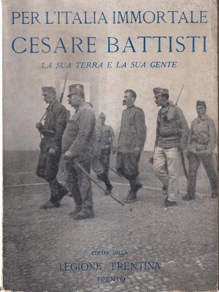 Per l'Italia immortale - Cesare Battisti