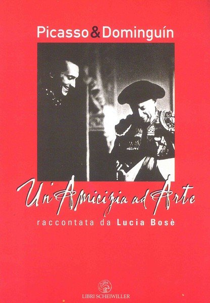 Picasso & Dominguin. Un'amicizia ad Arte