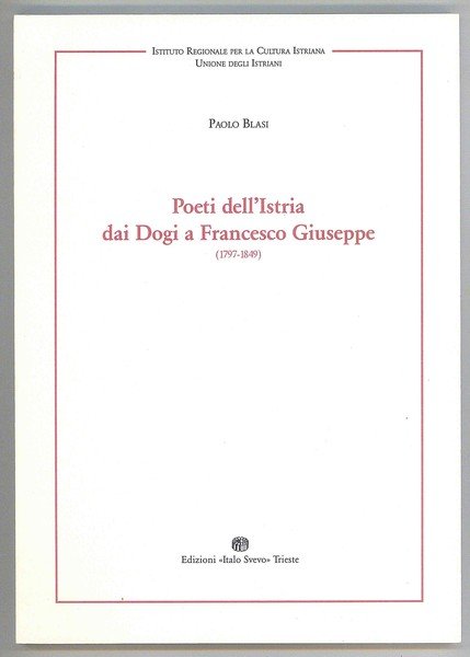 Poeti dell'Istria dai Dogi a Francesco Giuseppe (1797-1849)