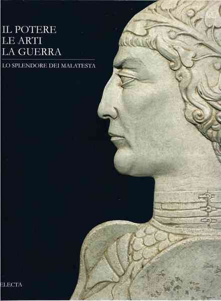 IL Potere, le arti, la guerra. Lo splendore dei Malatesta