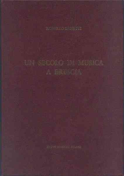 Un Secolo di musica a Brescia. Il primo centenario della …