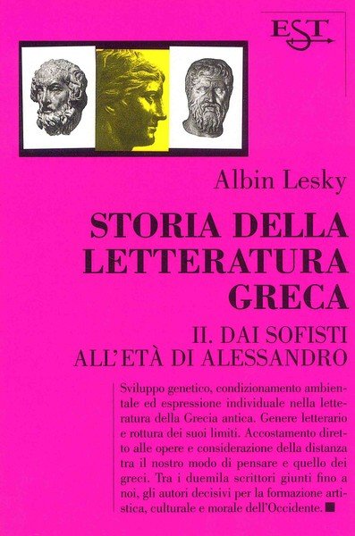 Storia della letteratutura Greca II. Dai Sofisti all'età di Alessandro