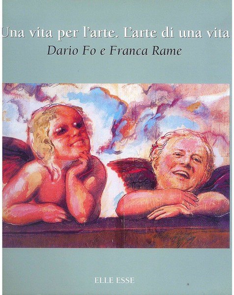 Una vita per l'arte. L'arte di una vita. Dario Fo …