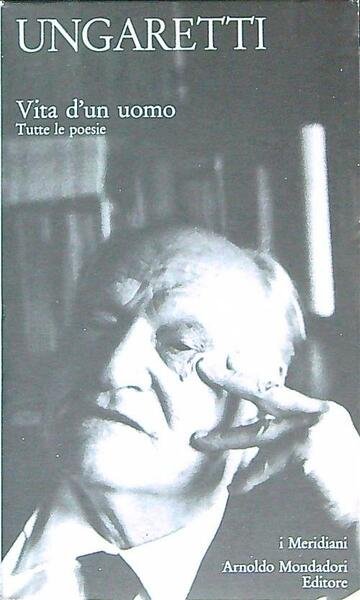 Vita d'un uomo. Tutte le poesie