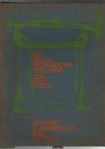 50° della redenzione 1918-1968 quando il manifesto era pittura