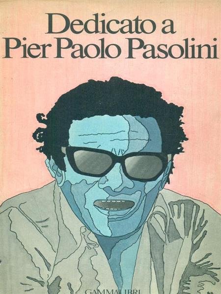 Dedicato a Pierpaolo Pasolini. Prima edizione