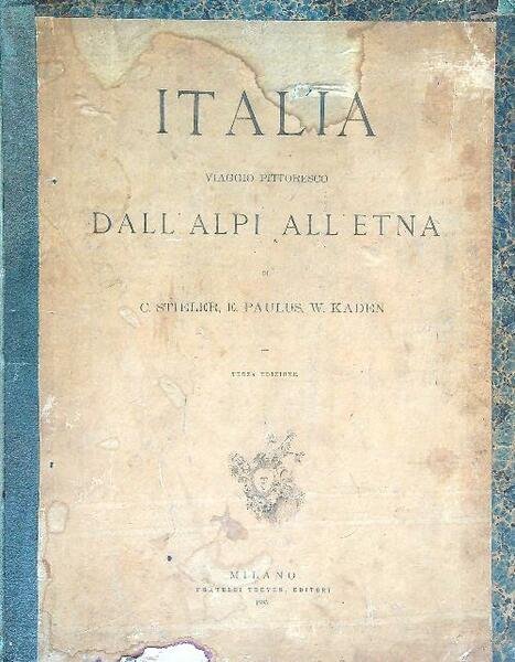 Italia Viaggio Pittoresco Dall'Alpi All'Etna. Prima edizione
