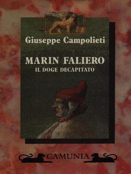 Marin Faliero. Il Doge Decapitato