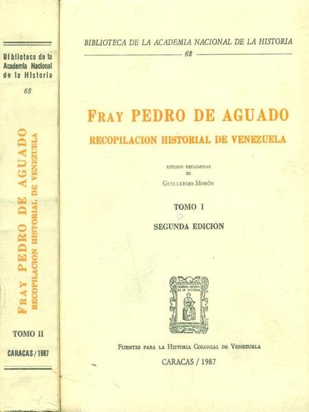 Fray Pedro de Aguado. Recopilacion historial de Venezuela