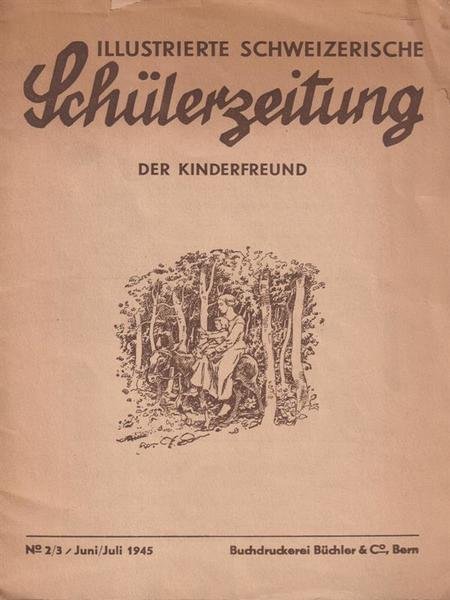 Illustrierte Schweizerische Schülerzeitung Der Kinderfreund 2-3 Juni-Juli 1945