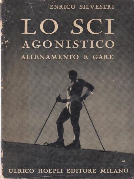 Lo sci agonistico. Allenamento e gare
