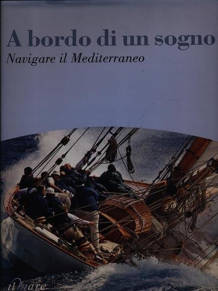 A bordo di un sogno. Navigare il Mediterraneo | Immagine principale