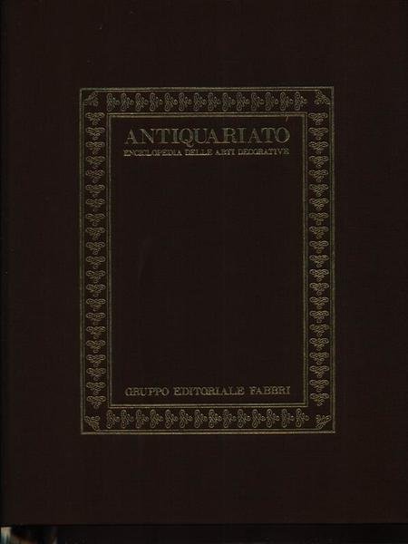 Antiquariato. Enciclopedia delle arti decorative. 5 Voll.
