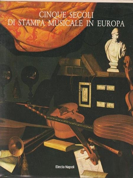 Cinque secoli di stampa musicale in Europa. Catalogo della mostra …