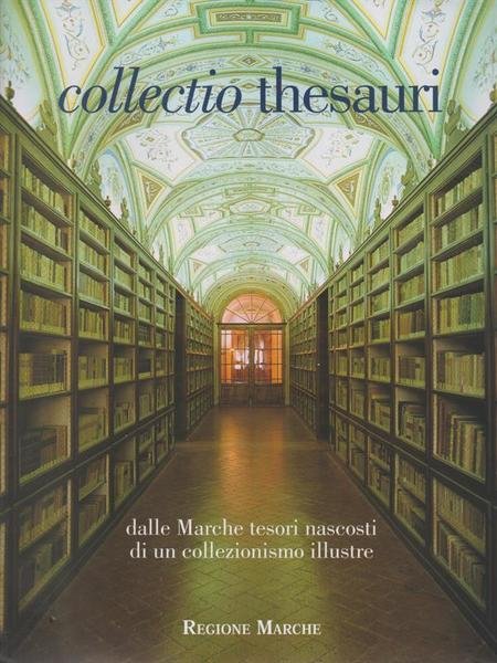 Collectio Thesauri. Vol. 1. Dalle Marche tesori nascosti di un … | Immagine principale