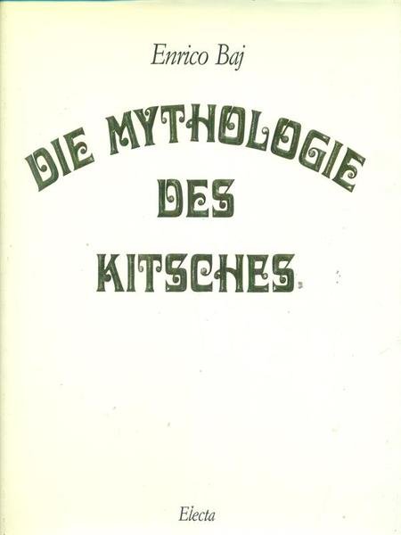 Enrico Baj. Die mithologie des kitsches