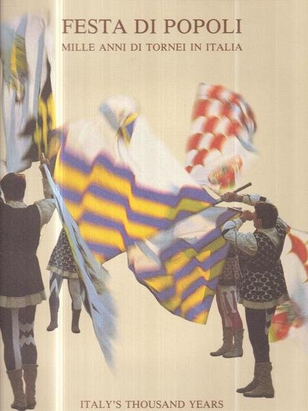 Festa di popoli. Mille anni di tornei in Italia