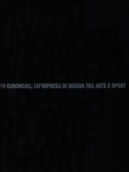 Gruppo Euromobil. Un impresa di design tra arte e sport