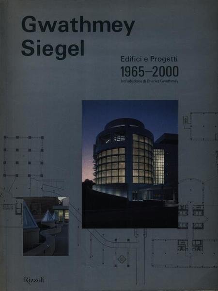 Gwathmey Siegel. Edifici e progetti. 1965-2000