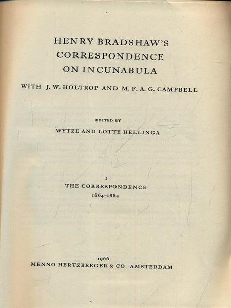 Harry Bradshaw's Correspondence On Incunabula. Vol. 1