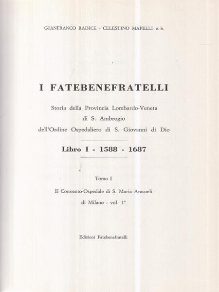 I Fatebenefratelli. Storia della provincia Lombardo-Veneta di S. Ambrogio dell'Ordine … | Immagine principale