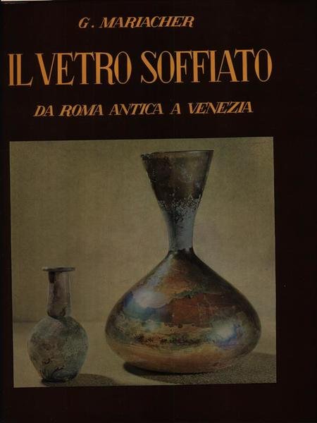 Il vetro soffiato, Da Roma antica a Venezia | Immagine principale