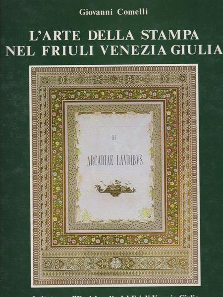 L'arte della stampa nel Friuli Venezia Giulia