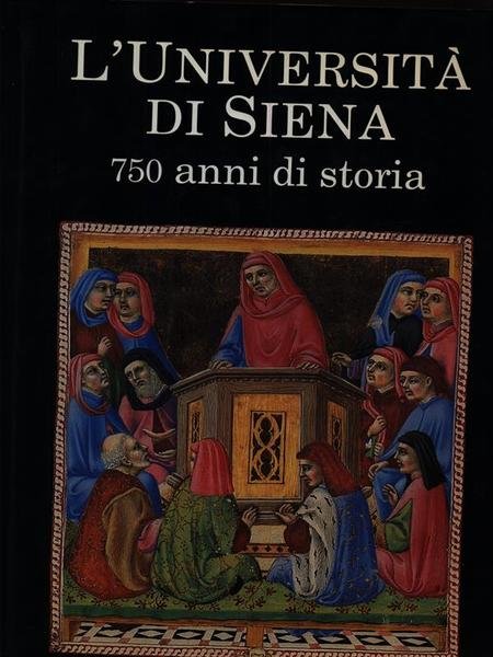 L'Universita' di Siena. 750 Anni di storia