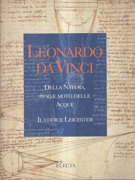 Leonardo. Della natura, peso e moto delle acque