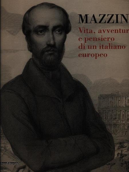 Mazzini. Vita, avventure e pensiero di un italiano europeo | Immagine principale