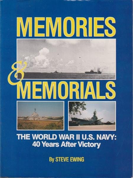 Memories & memorials The world war II U.S. Navy: 40 …