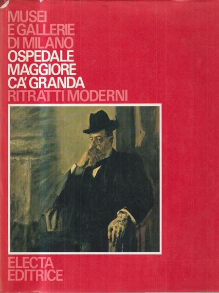 Ospedale Maggiore Ca' Granda. Ritratti Moderni