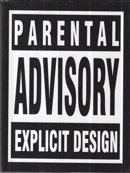 Parental Advisory. Explicit Design
