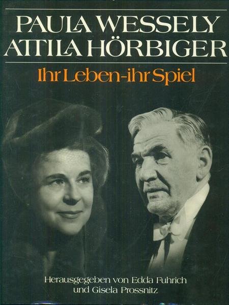 Paula Wessely, Attila Hörbinger. Ihr Leben, ihr Spiel