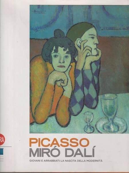 Picasso, Miro', Dali'. Giovani e arrabbiati. La nascita della modernita'