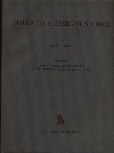 Ritratti e disegni storici. Dal Manzoni al De Sanctis e …
