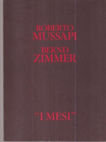 Roberto Mussapi, Bernd Zimmer. I Mesi