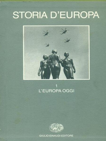 Storia d'Europa. Vol. 1. L'Europa oggi
