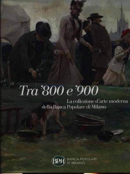 Tra '800 e '900. La collezione d'arte moderna della Banca …