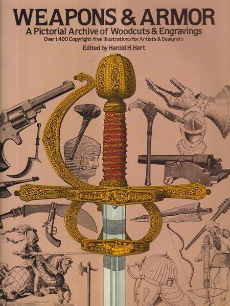 Weapons & Armor. A pictorial Archive of Woodcuts & Engravings