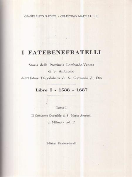 I Fatebenefratelli. Storia della provincia Lombardo-Veneta di S. Ambrogio