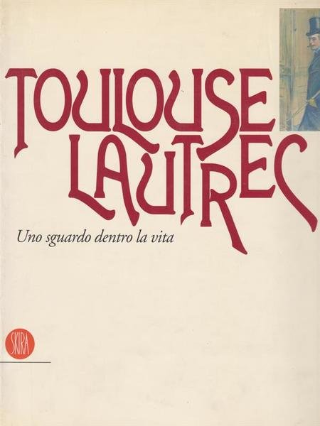 Toulouse Lautrec. Uno sguardo dentro la vita | Immagine principale