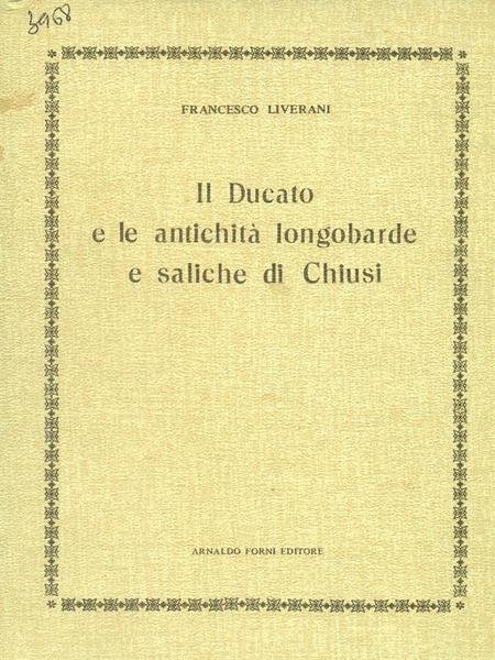 Il Ducato e le antchita' longobarde e saliche di Chiusi