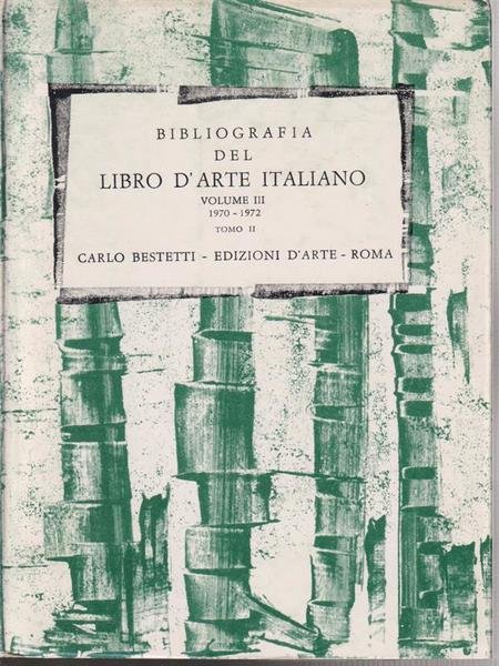 Bibliografia del libro d'arte italiano - volume III, 1970-1972 tomo …