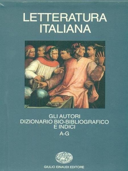 Letteratura Italiana. Gli Autori, Dizionario Bio-Bibliogr. A-G