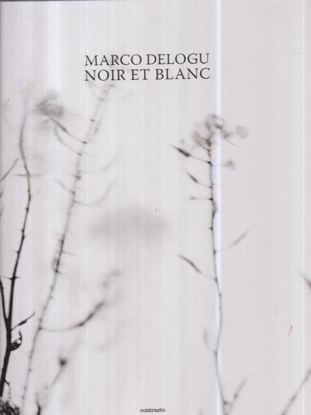 Marco Delogu. Noir et blanc