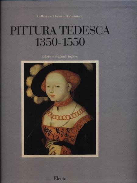 Pittura tedesca 1350-1550 Edizione inglese
