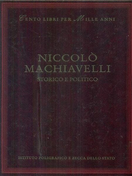 Niccolo' Macchiavelli. Storico e politico