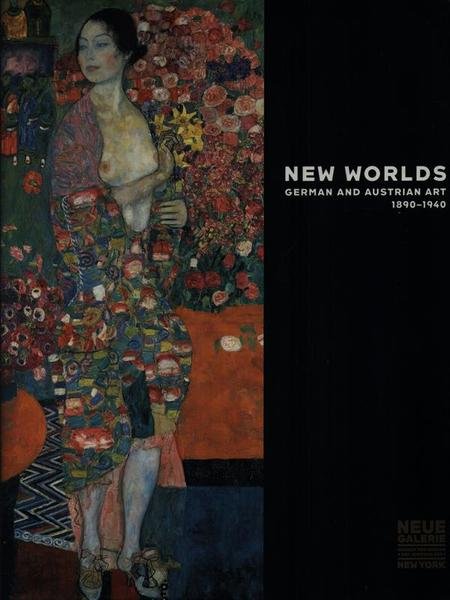 New worlds German and Austrain art 1890-1940